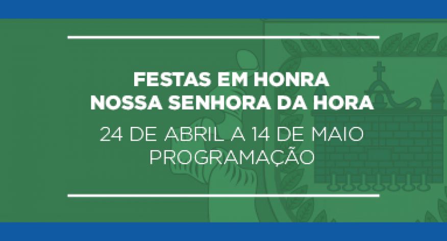 Festas em Honra de Nossa Senhora da Hora 2026